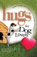 Hugs for Dog Lovers di Willie Robertson, Korie Robertson edito da Howard Books