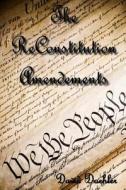 The Reconstitution Amendments di MR David J. Daehler edito da Createspace