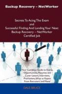 Backup Recovery - Networker Secrets To Acing The Exam And Successful Finding And Landing Your Next Backup Recovery - Networker Certified Job di Dale Bruce edito da Tebbo