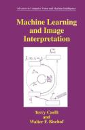 Machine Learning and Image Interpretation di Walter F. Bischof, Terry Caelli edito da Springer US