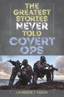 Greatest Stories Never Told Cpb di Laurence J. Yadon edito da Rowman & Littlefield