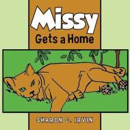 Missy Gets a Home di Sharon C. Irvin edito da Xlibris