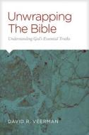 Unwrapping the Bible di David R. Veerman edito da Tyndale House Publishers