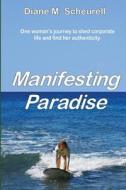 Manifesting Paradise di Diane Scheurell edito da Createspace