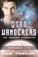 Star Wanderers: The Jeremiah Chronicles (Omnibus I-IV) di Joe Vasicek edito da Createspace