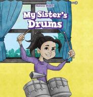 My Sister's Drums di Jack Reader edito da POWERKIDS PR