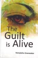 The Guilt Is Alive di Hemalatha Gnanasekar edito da Createspace