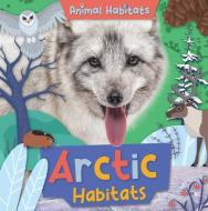 Arctic Habitats di Noah Leatherland edito da Greenhaven Publishing LLC