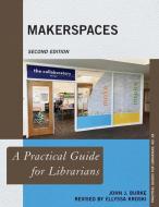 Makerspaces - 2nd Ed di John J Burke edito da R&L