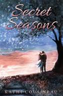 Secret Seasons di Kathi Cousineau edito da XULON PR