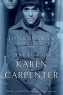 Little Girl Blue: The Life of Karen Carpenter di Randy L. Schmidt edito da CHICAGO REVIEW PR