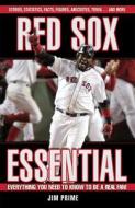 Red Sox Essential: Everything You Need to Know to Be a Real Fan! di Jim Prime edito da TRIUMPH BOOKS