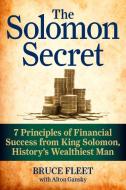 The Solomon Secret: 7 Principles of Financial Success from King Solomon, History's Wealthiest Man di Bruce Fleet edito da TARCHER JEREMY PUBL