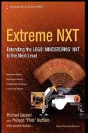 Extreme NXT: Extending the LEGO MINDSTORMS NXT to the Next Level di Michael Gasperi, Philippe Hurbain, Isabelle Hurbain edito da Apress