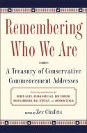 Remembering Who We Are: A Treasury of Conservative Commencement Addresses di Ze'ev Chafets edito da SENTINEL