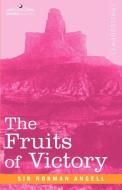 The Fruits of Victory di Norman Angell, Sir Norman Angell edito da COSIMO CLASSICS