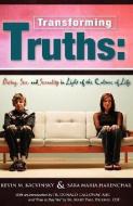 Transforming Truths di Kevin M. Kacvinsky, Sara Maria Harenchar edito da XULON PR