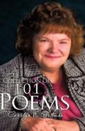 A Collection of 101 Poems di Carolyn E. Gorman edito da XULON PR