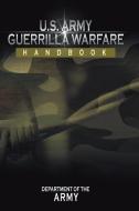 U.S. Army Guerrilla Warfare Handbook di Department Of The Army edito da WWW.BNPUBLISHING.COM