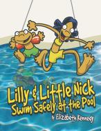 Lilly & Little Nick Swim Safely at the Pool di Elizabeth Kennedy edito da Strategic Book Publishing & Rights Agency, LLC