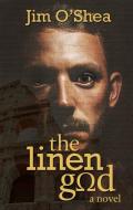 The Linen God di Jim O'Shea edito da AMBASSADOR INTL