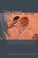The Heart Could Never Speak di George Pattison edito da Cascade Books