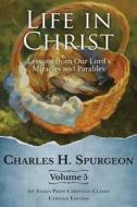 Life In Christ Vol 5 di Charles H Spurgeon edito da Aneko Press
