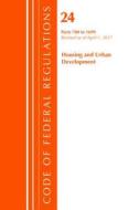 Code Of Federal Regulations, Title 24 Housing And Urban Development 700-1699, Revised As Of April 1, 2017 di Office of the Federal Register edito da Rowman & Littlefield