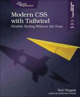 Modern CSS with Tailwind: Flexible Styling Without the Fuss di Noel Rappin edito da PRAGMATIC BOOKSHELF