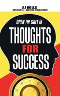 Open The Safe Of Thoughts For Success di Rolls AJ Rolls edito da Trafford Publishing