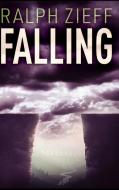 Falling di Ralph Zieff edito da BLURB INC
