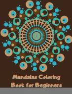 Mandalas Coloring Book for Beginners di Personal Book edito da Maxim