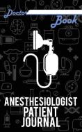 Doctor Book - Anesthesiologist Patient Journal: 200 Pages with 5 X 8(12.7 X 20.32 CM) Size Will Let You Write All Inform di Dr Health edito da LIGHTNING SOURCE INC