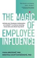 The Magic of Employee Influence di Bruteni&, Cichý Ková& edito da Rethink Press Limited