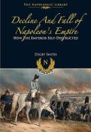 Decline and Fall of Napoleon's Empire di Digby Smith edito da Pen & Sword Books Ltd