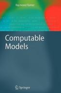 Computable Models di Raymond Turner edito da Springer