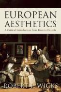 European Aesthetics di Robert Wicks edito da Oneworld Publications
