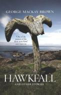 Hawkfall di George Mackay Brown edito da Birlinn General
