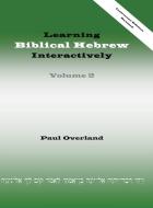 Learning Biblical Hebrew Interactively, 2 (Instructor Edition, Revised) di Paul Overland edito da Sheffield Phoenix Press Ltd