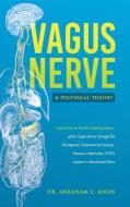 Vagus Nerve And Polyvagal Theory di Knox Abraham Knox edito da Real Publishing
