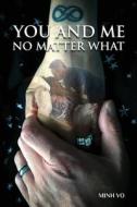 You And Me No Matter What di Minh Vo edito da Amazon Book Publishing Center