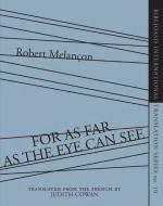 For as Far as the Eye Can See di Robert Melancon edito da BIBLIOASIS
