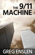 The 9/11 Machine di Greg Enslen edito da Gypsy Publications