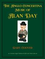 The Anglo Concertina Music of Alan Day di Gary Coover edito da Baj Publishing & Media LLC