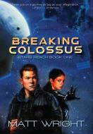 Breaking Colossus di Matt Wright edito da LIGHTNING SOURCE INC
