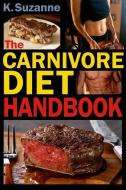 The Carnivore Diet Handbook: Get Lean, Strong, and Feel Your Best Ever on a 100% Animal-Based Diet di K. Suzanne edito da LIGHTNING SOURCE INC