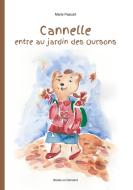 Cannelle entre au jardin des oursons di Marie Pascart edito da Books on Demand