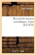 Recueil Des Travaux Scientifiques. Texte di FOUCAULT-L edito da Hachette Livre - BNF