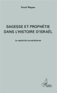 Sagesse et prophétie dans l'histoire d'Israël di Daniel Wappou edito da Editions L'Harmattan
