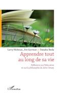 Apprendre tout au long de sa vie di Larry Hickman, Daisaku Ikeda, Jim Garrison edito da Editions L'Harmattan